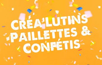 Créa’Lutins : Paillettes & Confétis